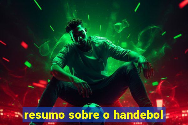 resumo sobre o handebol